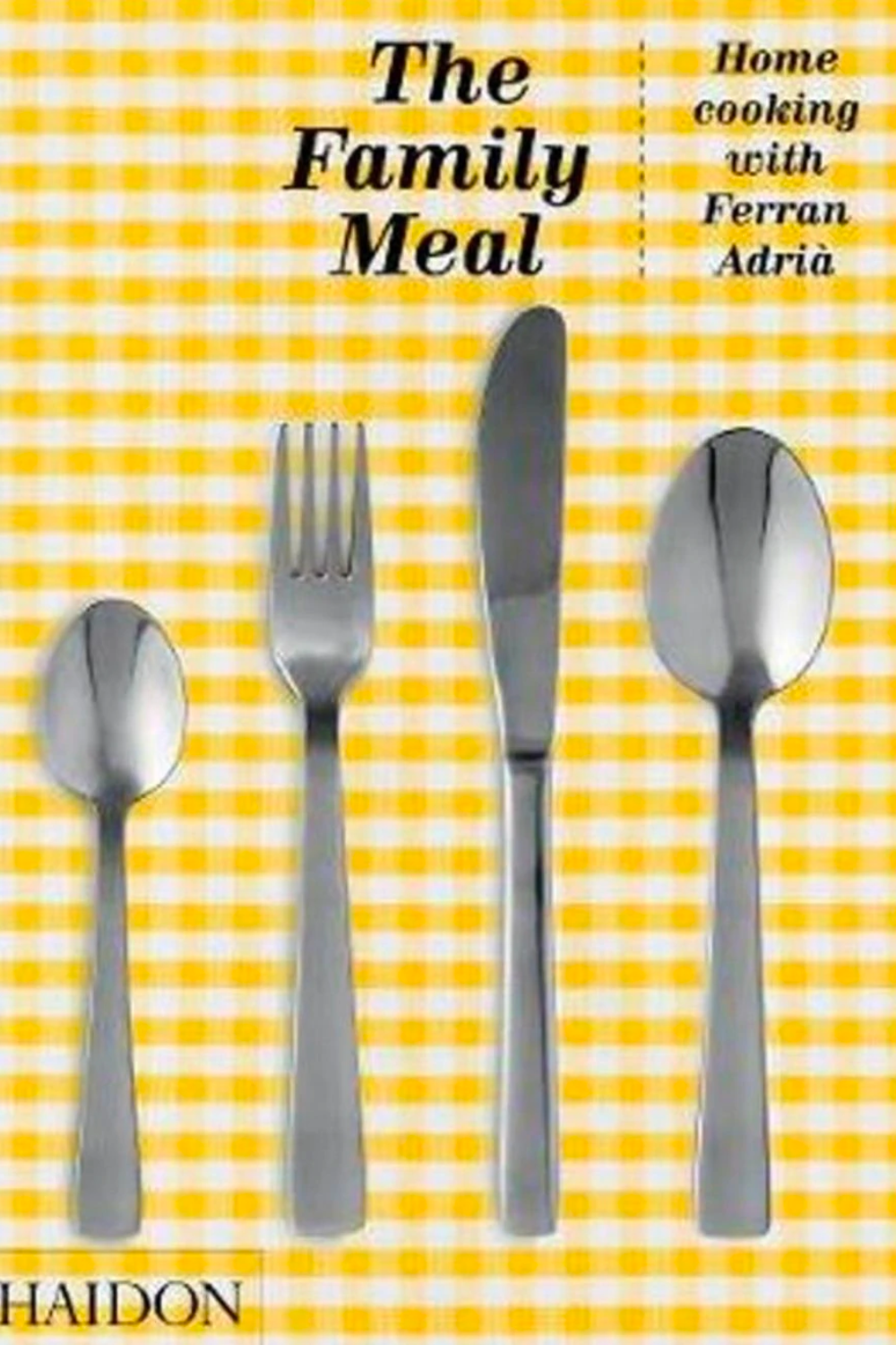THE FAMILY MEAL - Home cooking with Ferran Adria